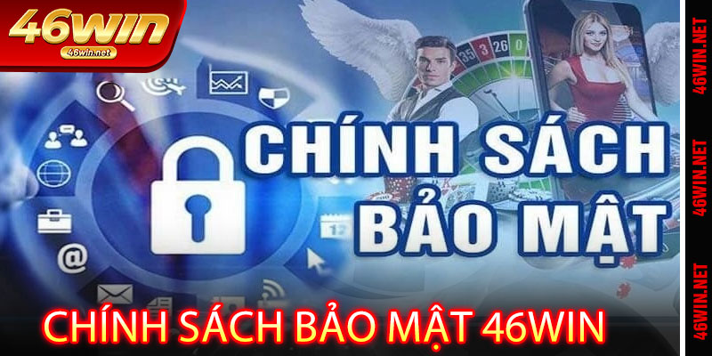 Chính Sách Bảo Mật 46win