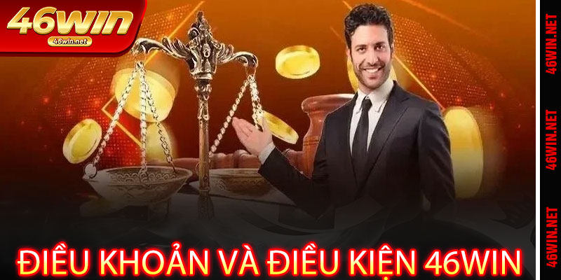 Điều Khoản Và Điều Kiện 46win