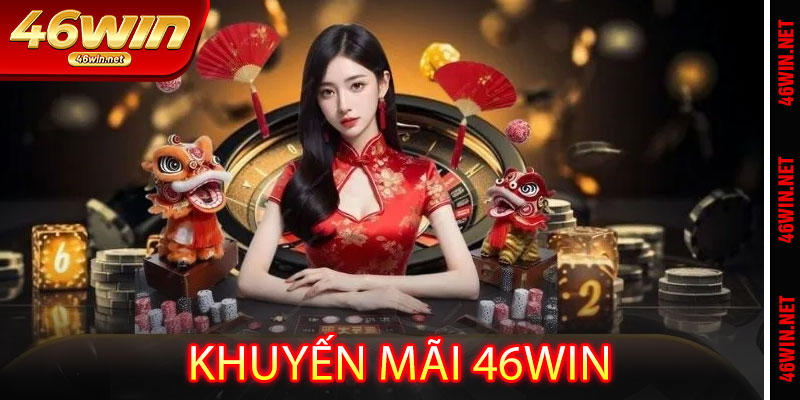 Khuyến Mãi 46win